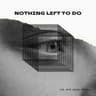 Nothing Left to Do